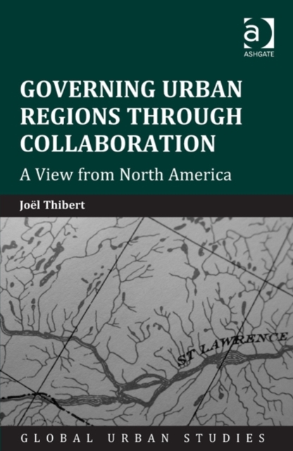 Governing Urban Regions Through Collaboration : A View from North America, Hardback Book