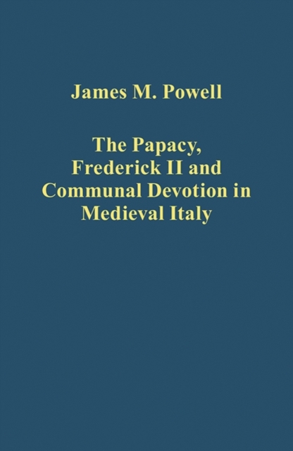 The Papacy, Frederick II and Communal Devotion in Medieval Italy, Hardback Book