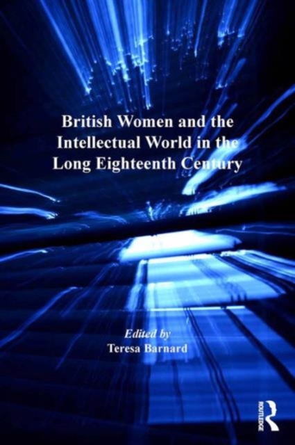 British Women and the Intellectual World in the Long Eighteenth Century, Hardback Book