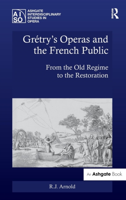 Gretry's Operas and the French Public : From the Old Regime to the Restoration, Hardback Book