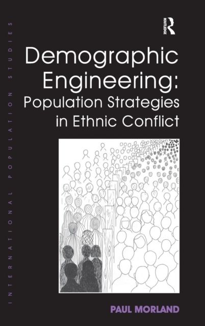 Demographic Engineering: Population Strategies in Ethnic Conflict, Hardback Book