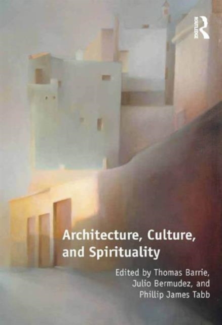 Architecture, Culture, and Spirituality, Hardback Book