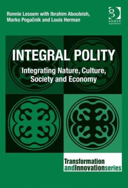 Integral Polity : Integrating Nature, Culture, Society and Economy, Hardback Book
