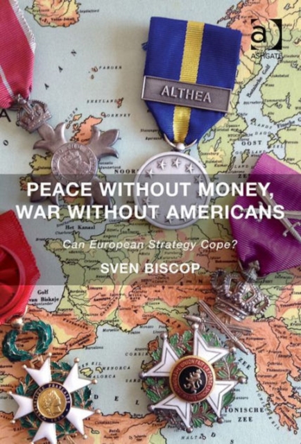 Peace Without Money, War Without Americans : Can European Strategy Cope?, Paperback / softback Book