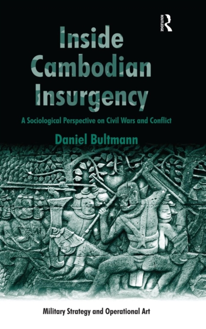 Inside Cambodian Insurgency : A Sociological Perspective on Civil Wars and Conflict, Hardback Book