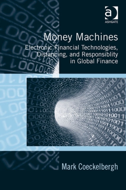 Money Machines : Electronic Financial Technologies, Distancing, and Responsibility in Global Finance, Hardback Book