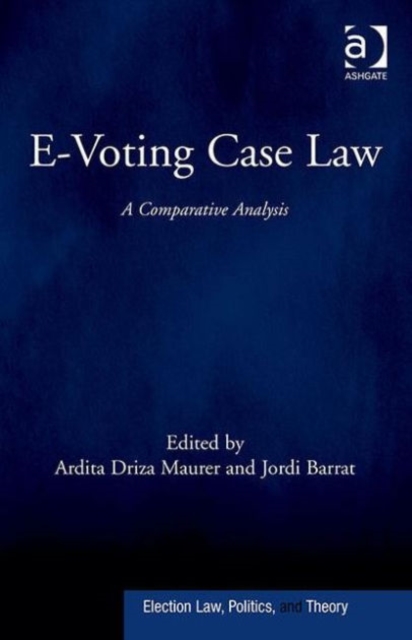 E-Voting Case Law : A Comparative Analysis, Hardback Book