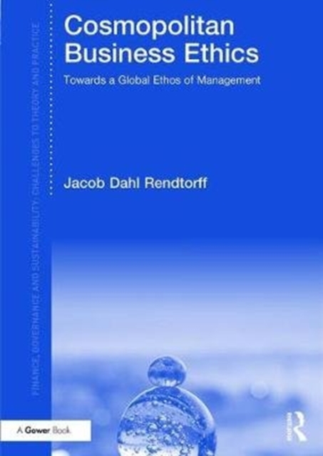 Cosmopolitan Business Ethics : Towards a Global Ethos of Management, Hardback Book