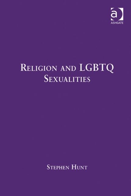 Religion and LGBTQ Sexualities : Critical Essays, Hardback Book