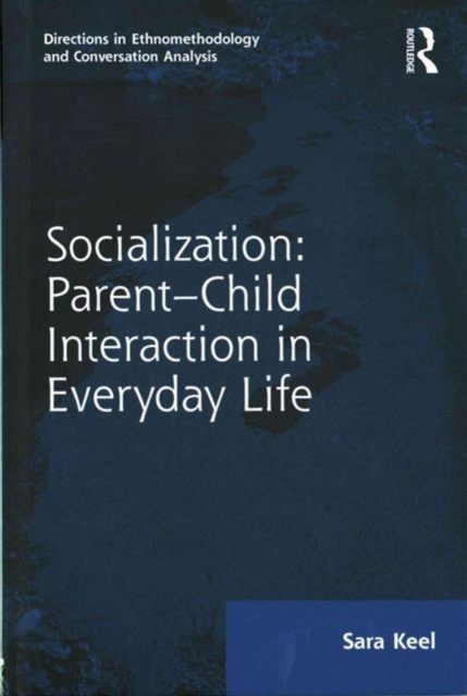 Socialization: Parent-Child Interaction in Everyday Life, Hardback Book