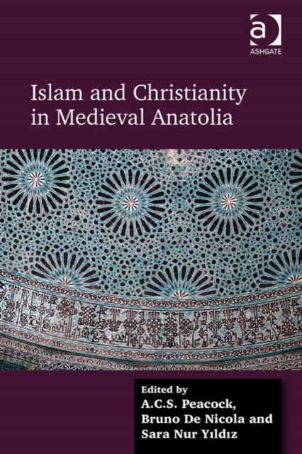 Islam and Christianity in Medieval Anatolia, Hardback Book