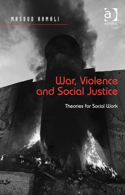 War, Violence and Social Justice : Theories for Social Work, Hardback Book