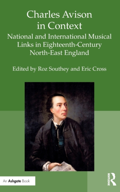 Charles Avison in Context : National and International Musical Links in Eighteenth-Century North-East England, Hardback Book