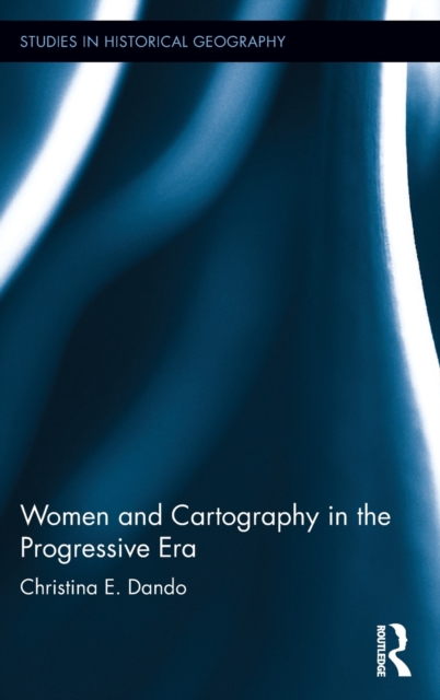 Women and Cartography in the Progressive Era, Hardback Book