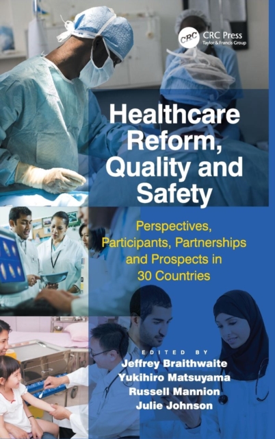 Healthcare Reform, Quality and Safety : Perspectives, Participants, Partnerships and Prospects in 30 Countries, Hardback Book