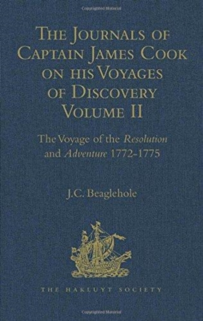 The Journals of Captain James Cook on his Voyages of Discovery : Volume II: The Voyage of the Resolution and Adventure 1772-1775, Hardback Book