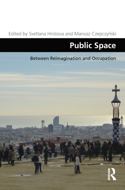 Public Space : Between Reimagination and Occupation, Hardback Book