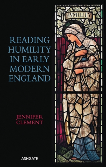 Reading Humility in Early Modern England, Hardback Book