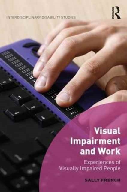 Visual Impairment and Work : Experiences of Visually Impaired People, Hardback Book