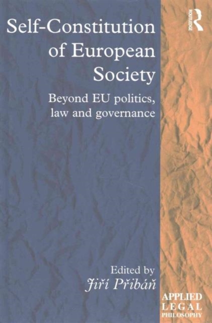Self-Constitution of European Society : Beyond EU politics, law and governance, Hardback Book