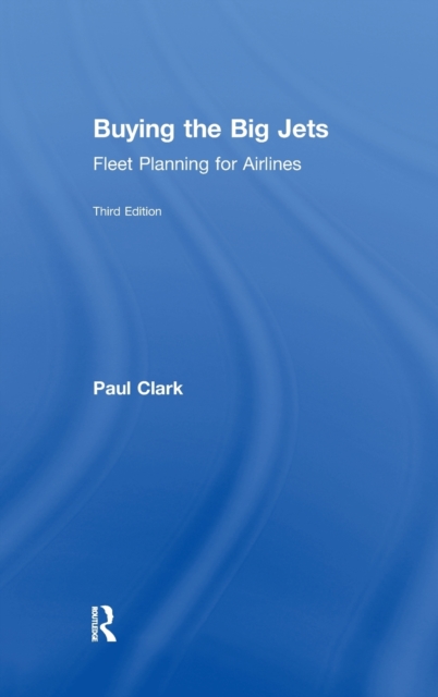 Buying the Big Jets : Fleet Planning for Airlines, Hardback Book