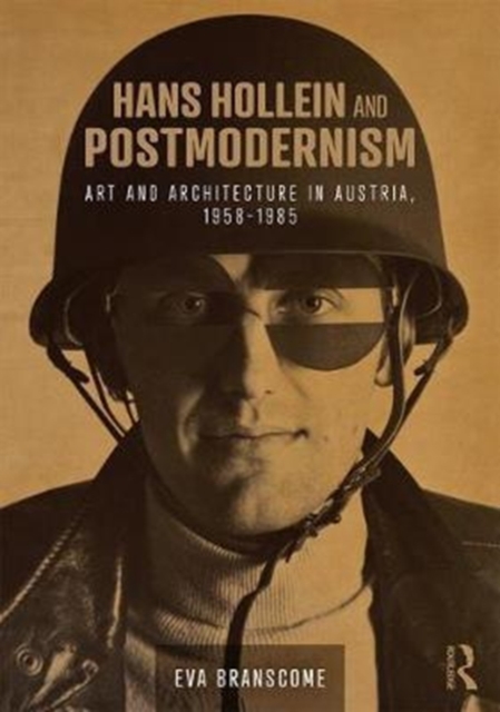 Hans Hollein and Postmodernism : Art and Architecture in Austria, 1958-1985, Hardback Book