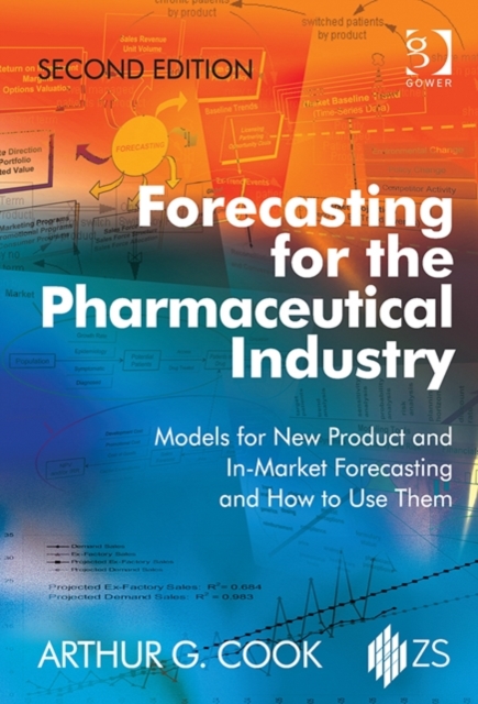Forecasting for the Pharmaceutical Industry : Models for New Product and In-Market Forecasting and How to Use Them, Hardback Book