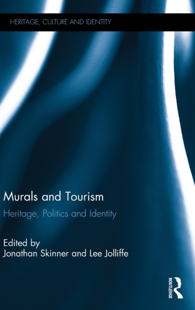 Murals and Tourism : Heritage, Politics and Identity, Hardback Book