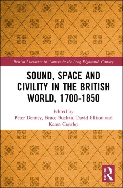 Sound, Space and Civility in the British World, 1700-1850, Hardback Book