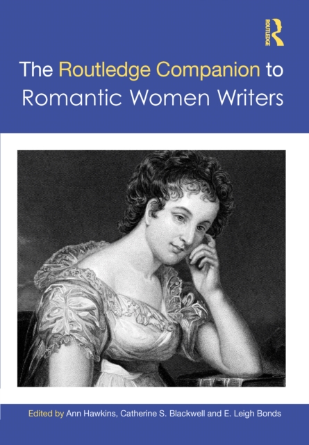 The Routledge Companion to Romantic Women Writers, Hardback Book
