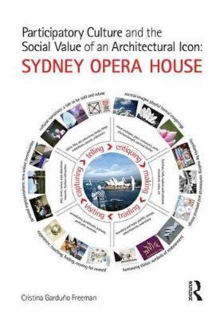 Participatory Culture and the Social Value of an Architectural Icon: Sydney Opera House, Hardback Book