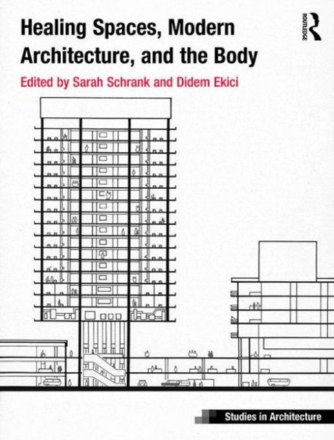 Healing Spaces, Modern Architecture, and the Body, Hardback Book