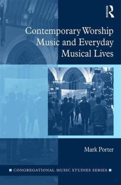 Contemporary Worship Music and Everyday Musical Lives, Hardback Book