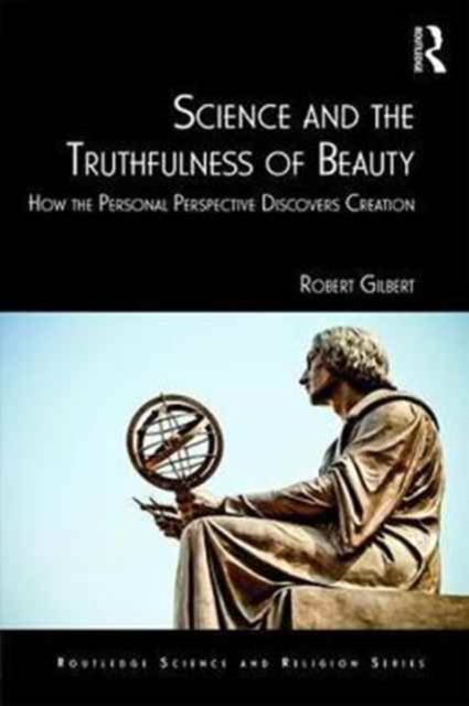 Science and the Truthfulness of Beauty : How the Personal Perspective Discovers Creation, Hardback Book