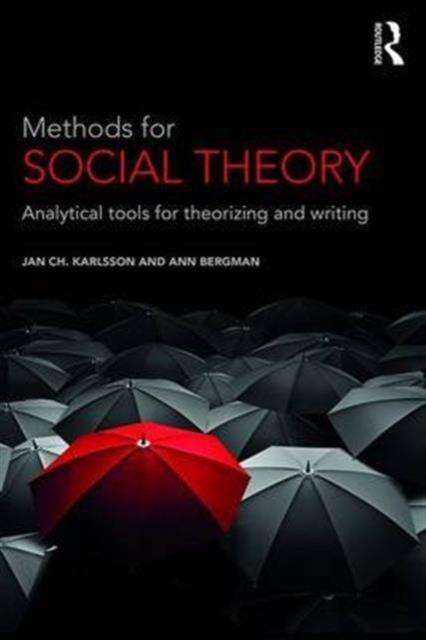 Methods for Social Theory : Analytical tools for theorizing and writing, Hardback Book