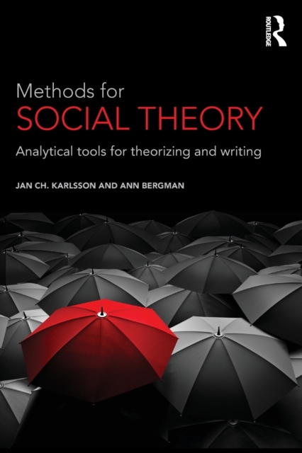 Methods for Social Theory : Analytical tools for theorizing and writing, Paperback / softback Book