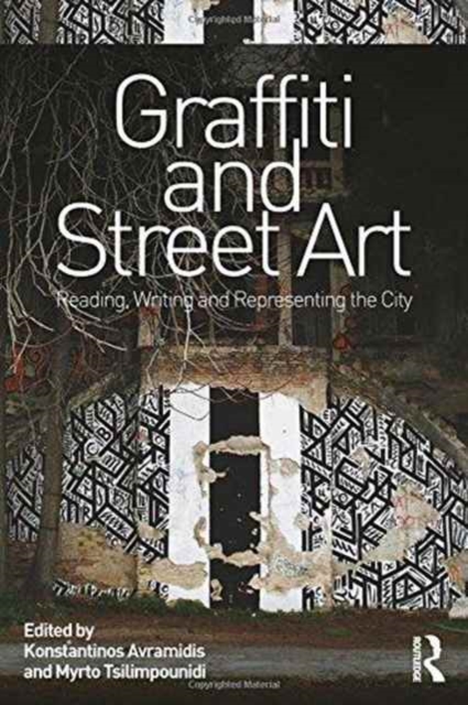 Graffiti and Street Art : Reading, Writing and Representing the City, Hardback Book