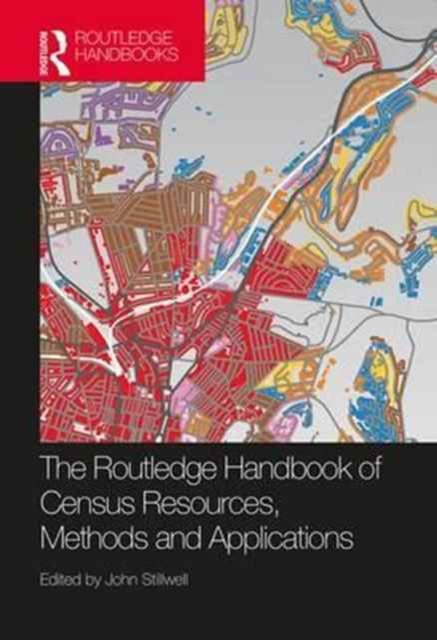 The Routledge Handbook of Census Resources, Methods and Applications : Unlocking the UK 2011 Census, Hardback Book