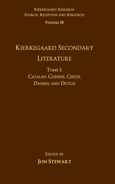 Volume 18, Tome I: Kierkegaard Secondary Literature : Catalan, Chinese, Czech, Danish, and Dutch, Hardback Book