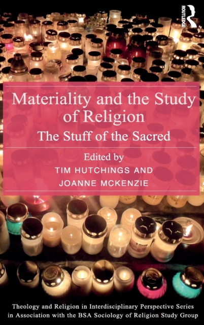 Materiality and the Study of Religion : The Stuff of the Sacred, Hardback Book