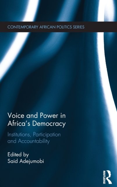Voice and Power in Africa's Democracy : Institutions, Participation and Accountability, Hardback Book