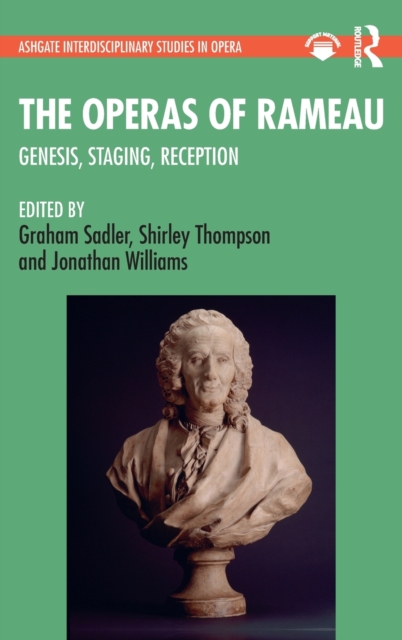 The Operas of Rameau : Genesis, Staging, Reception, Hardback Book