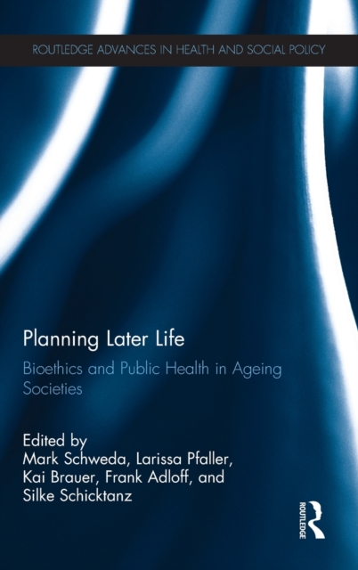 Planning Later Life : Bioethics and Public Health in Ageing Societies, Hardback Book