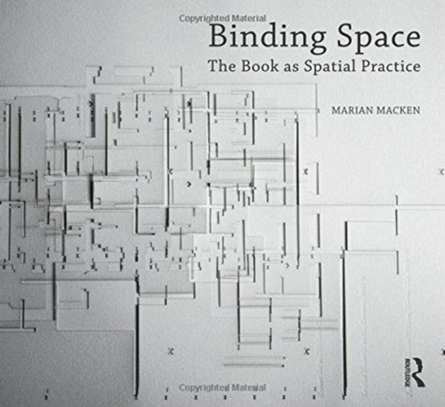 Binding Space: The Book as Spatial Practice, Paperback / softback Book
