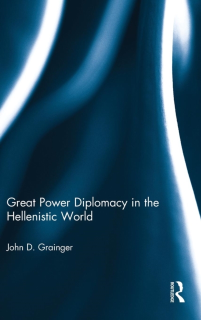 Great Power Diplomacy in the Hellenistic World, Hardback Book
