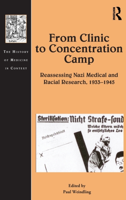 From Clinic to Concentration Camp : Reassessing Nazi Medical and Racial Research, 1933-1945, Hardback Book