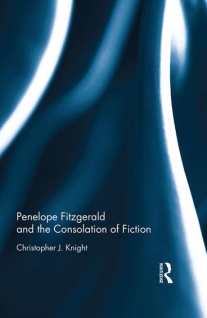 Penelope Fitzgerald and the Consolation of Fiction, Hardback Book