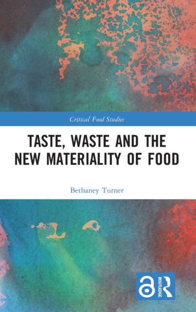 Taste, Waste and the New Materiality of Food, Hardback Book