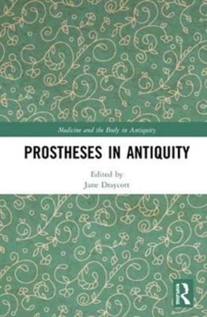 Prostheses in Antiquity, Hardback Book