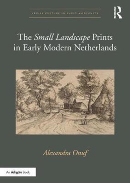 The 'Small Landscape' Prints in Early Modern Netherlands, Hardback Book